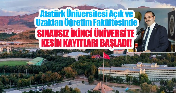 Atatürk Üniversitesi açık ve uzaktan öğretim fakültesinde sınavsız ikinci üniversite kesin kayıtları başladı!