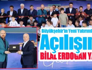 Büyükşehir’in yeni yatırımlarının açılışını Bilal Erdoğan yaptı!