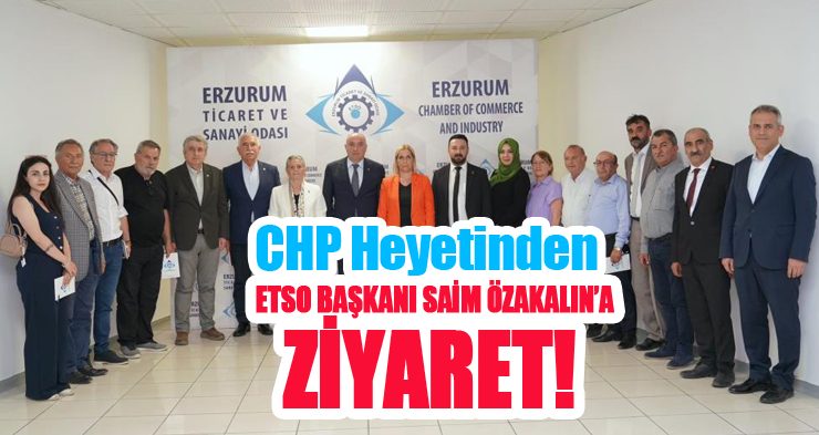 CHP heyetinden ETSO Başkanı Saim Özakalın’a ziyaret!..