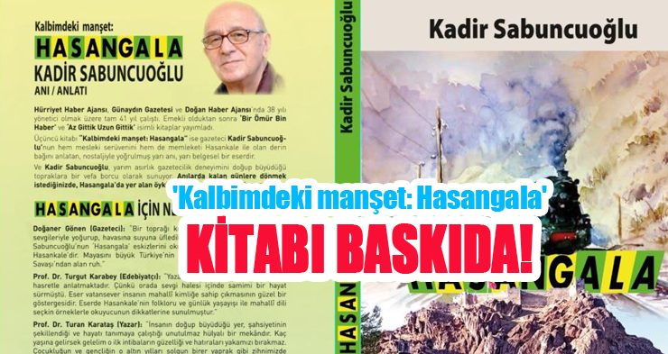 ‘Kalbimdeki manşet: Hasangala’ kitabı baskıda!