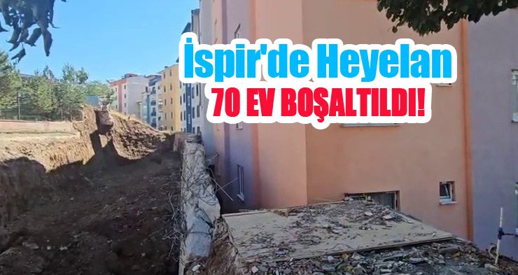 İspir’de heyelan: 70 ev boşaltıldı!