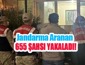 Jandarma aranan 655 şahsı yakaladı!