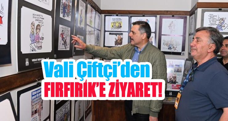 Vali Çiftçi’den Fırfırik’e ziyaret!