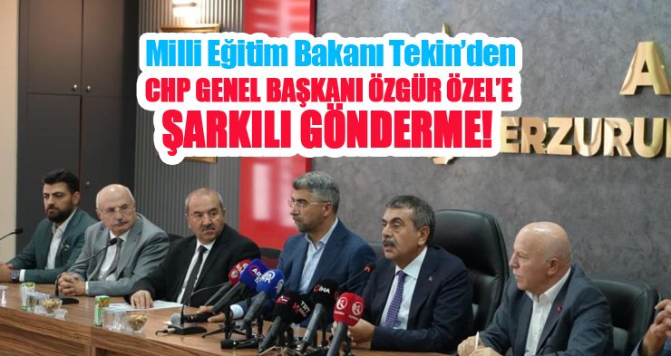 Milli Eğitim Bakanı Tekin’de CHP Genel Başkanı Özgür Özel’e şarkılı gönderme!