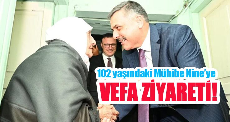 102 yaşındaki Mühibe Nine’ye vefa ziyareti!..