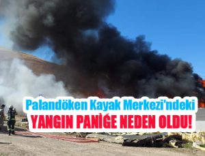 Palandöken Kayak Merkezi’ndeki yangın paniğe neden oldu!..