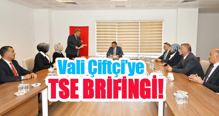 Vali Çiftçi’ye TSE brifingi!