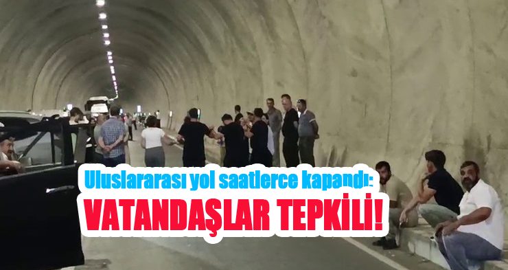 Uluslararası yol saatlerce kapandı: Vatandaşlar tepkili…