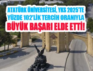 Atatürk Üniversitesi, YKS 2025’te yüzde 102’lik tercih oranıyla büyük başarı elde etti!