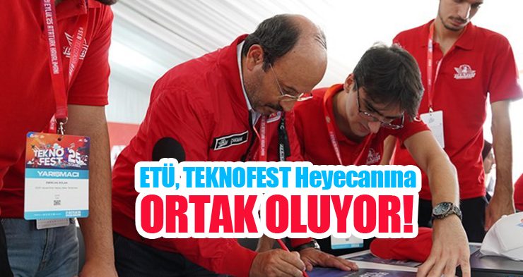 ETÜ, TEKNOFEST heyecanına ortak oluyor!