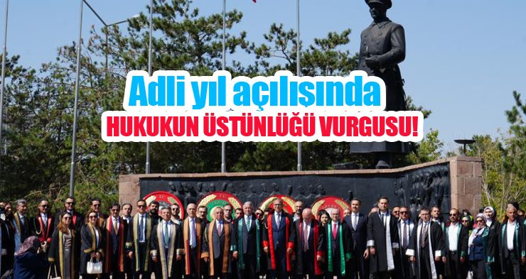 Adli yıl açılışında hukukun üstünlüğü vurgusu…
