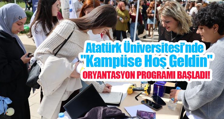 Atatürk Üniversitesi’nde “Kampüse hoş geldin” oryantasyon programı başladı…