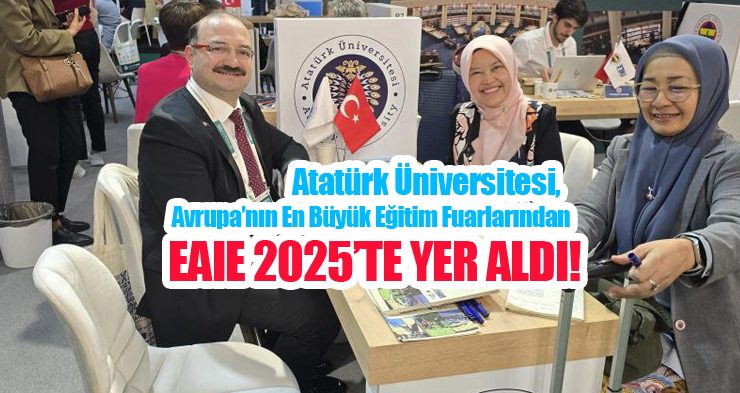 Atatürk Üniversitesi, Avrupa’nın en büyük eğitim fuarlarından EAIE 2025’te yer aldı