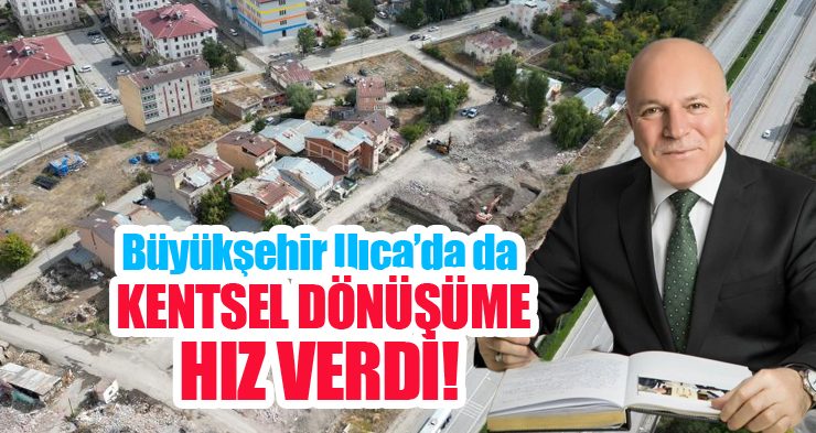 Büyükşehir Ilıca’da da kentsel dönüşüme hız verdi..