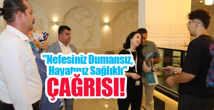 “Nefesiniz dumansız, hayatınız sağlıklı” çağrısı!