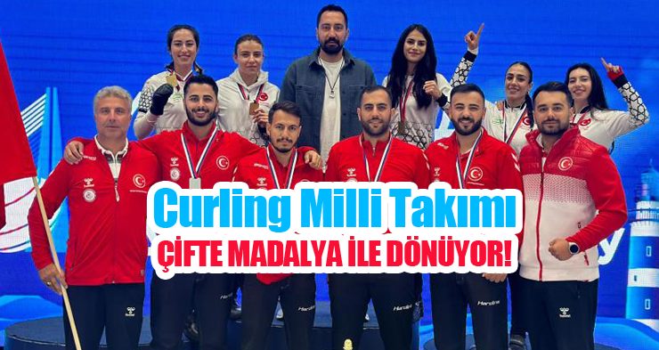 Curling milli takımı çifte madalya ile dönüyor..