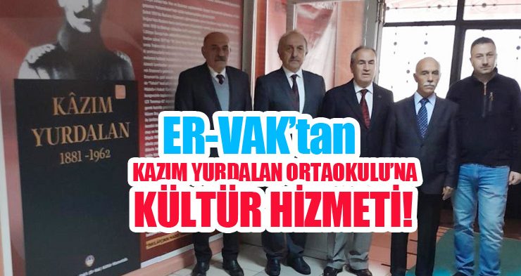 ER-VAK’tan Kazım Yurdalan Ortaokulu’na kültür hizmeti!..