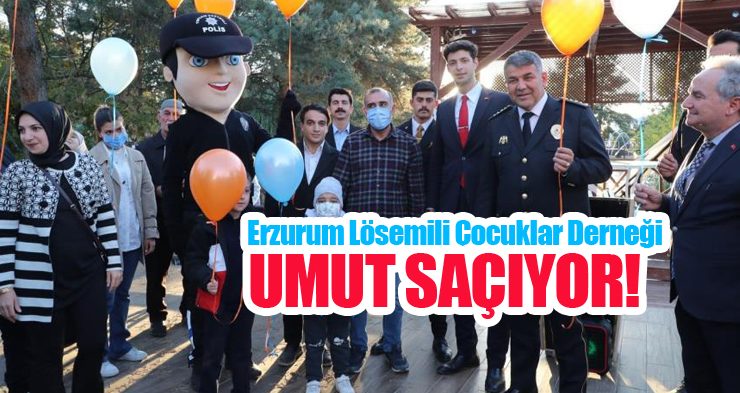 Erzurum Lösemili Çocuklar Derneği umut saçıyor..