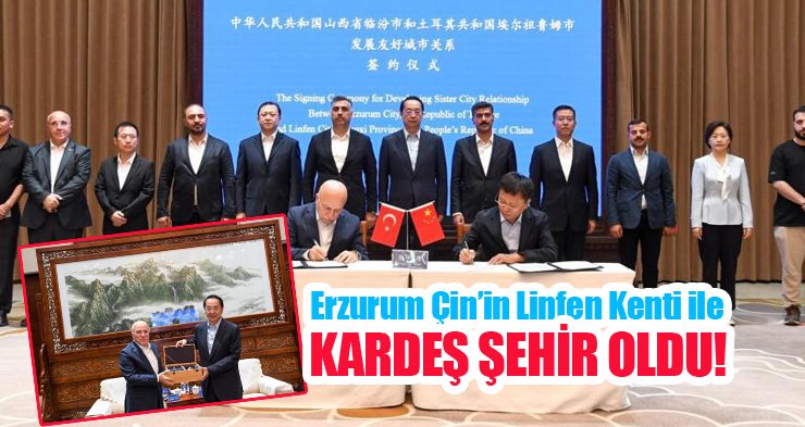 Erzurum Çin’in Linfen kenti ile kardeş şehir oldu..