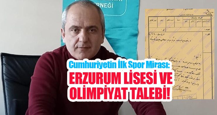 Cumhuriyetin ilk spor mirası: Erzurum Lisesi ve olimpiyat talebi…