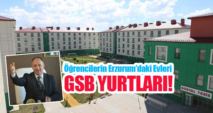 Öğrencilerin Erzurum’daki evleri GSB Yurtları!