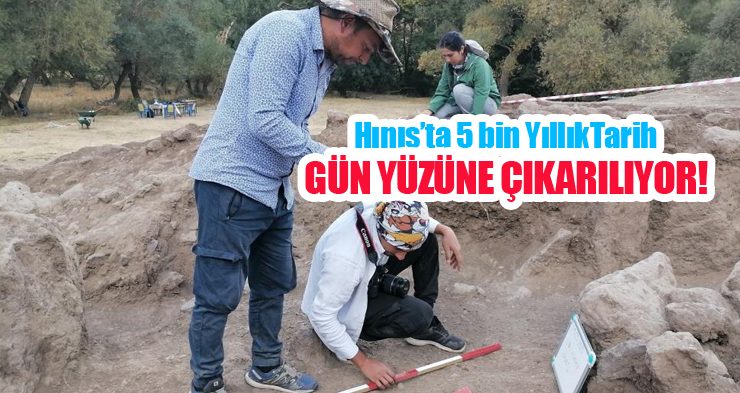 Hınıs’ta 5 bin yıllık tarih gün yüzüne çıkarılıyor..
