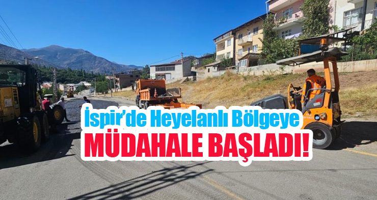 İspir’de heyelanlı bölgeye müdahale başladı!