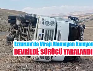 Erzurum’da virajı alamayan kamyon devrildi; sürücü yaralandı!