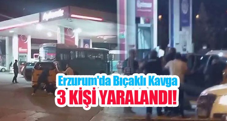 Erzurum’da bıçaklı kavga: 3 yaralı!