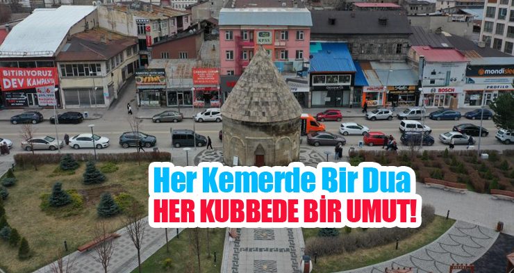 Her kemerde bir dua, her kubbede bir umut..