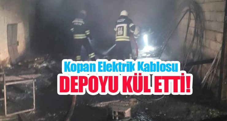 Kopan elektrik kablosu depoyu kül etti!