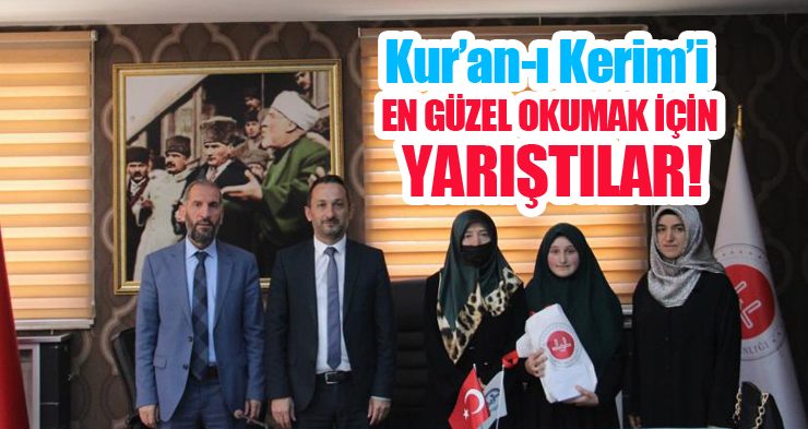 Kur’an-ı Kerim’i en güzel okumak için yarıştılar..