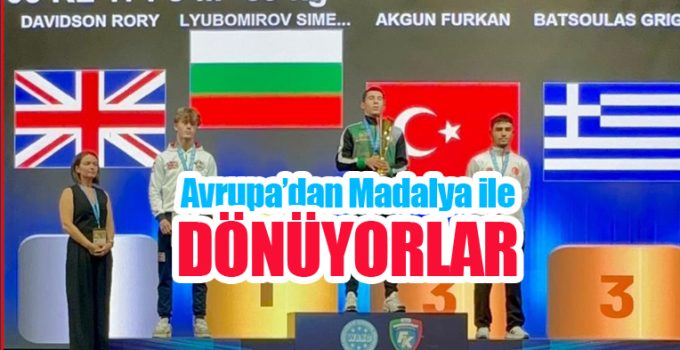 Avrupa’dan madalya ile dönüyorlar..