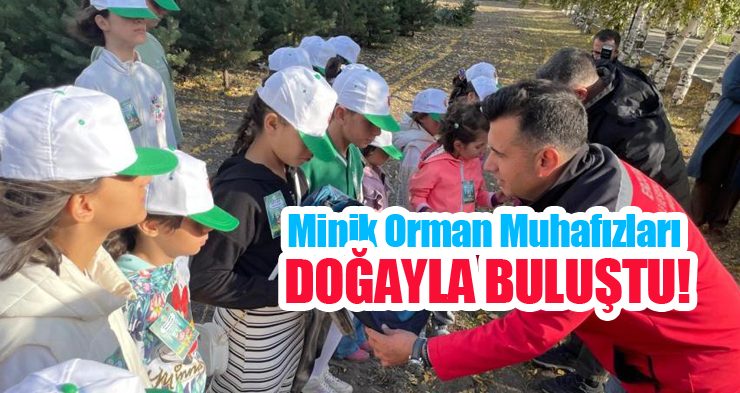 Minik orman muhafızları doğayla buluştu…