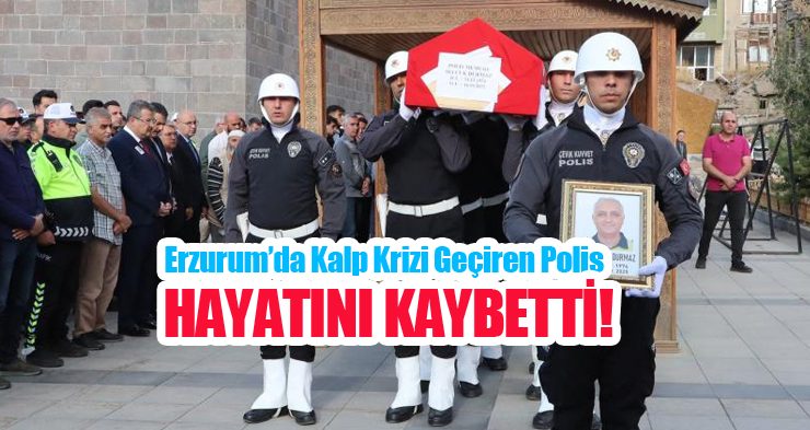 Kalp krizi geçiren polis memuru hayatını kaybetti!