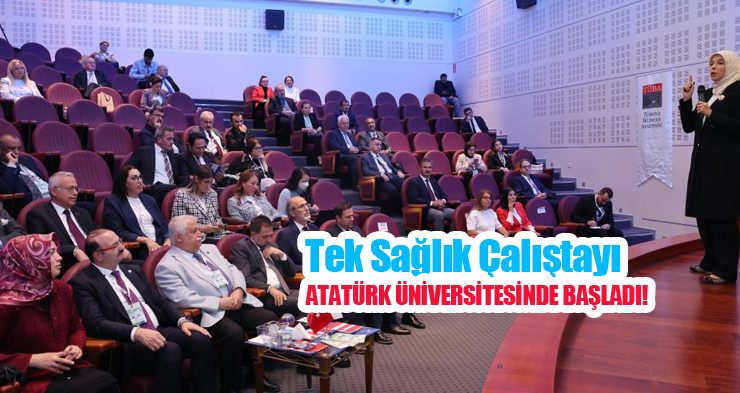 Tek sağlık çalıştayı Atatürk Üniversitesinde başladı…