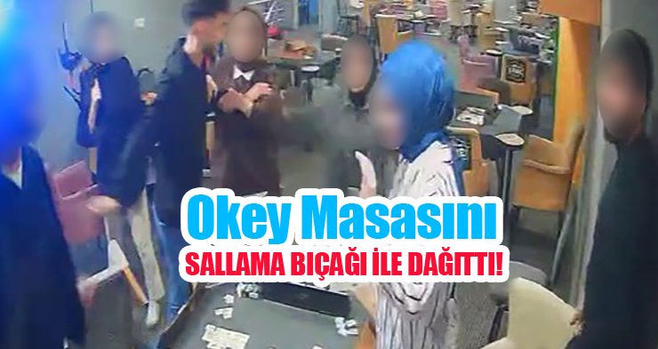 Okey masasını sallama bıçağı ile dağıttı..