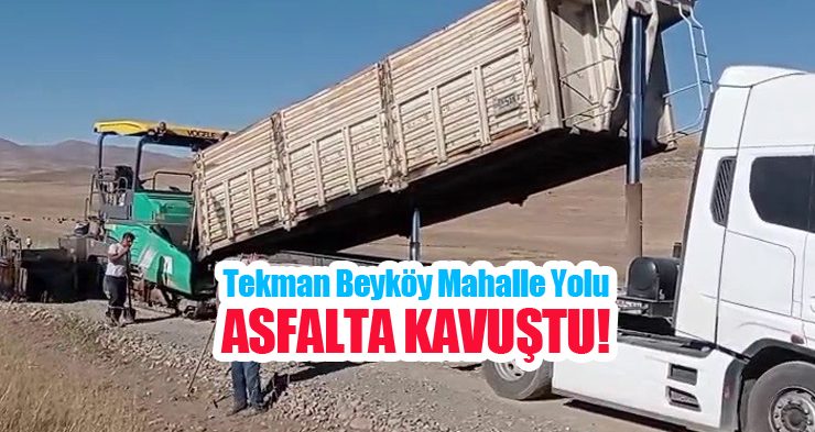 Tekman Beyköy mahalle yolu asfalta kavuştu!