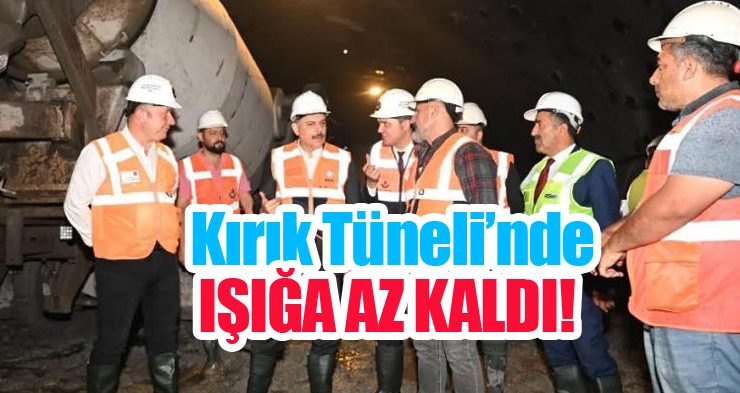 Kırık Tüneli’nde ışığa az kaldı!