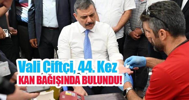 Vali Çiftçi, 44. kez kan bağışında bulundu!