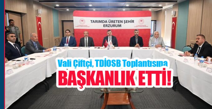 Vali Çiftçi, TDİOSB toplantısına başkanlık etti!