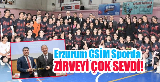 Erzurum GSİM sporda zirveyi çok sevdi..