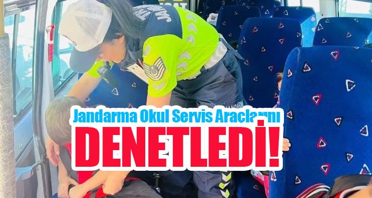 Jandarma okul servis araçlarını denetledi!
