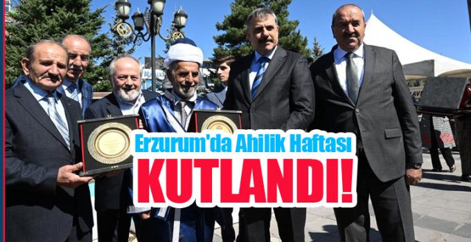 Erzurum’da Ahilik Haftası kutlandı!