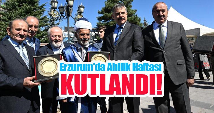 Erzurum’da Ahilik Haftası kutlandı!