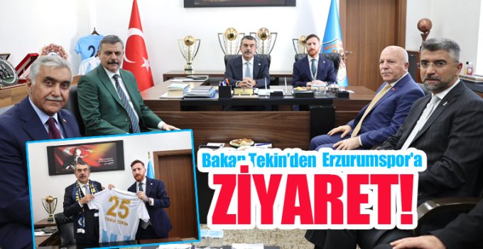 Bakan Tekin’den Erzurumspor’a ziyaret!