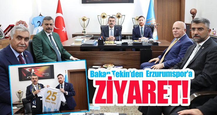 Bakan Tekin’den Erzurumspor’a ziyaret!