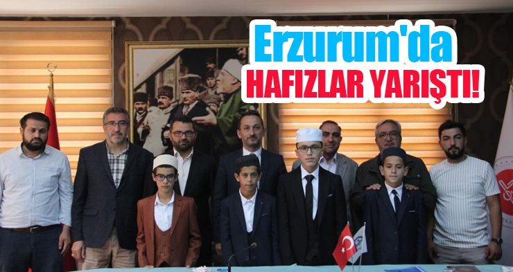 Erzurum’da hafızlar yarıştı!