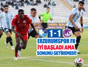 Erzurumspor FK iyi başladı ama sonunu getiremedi..