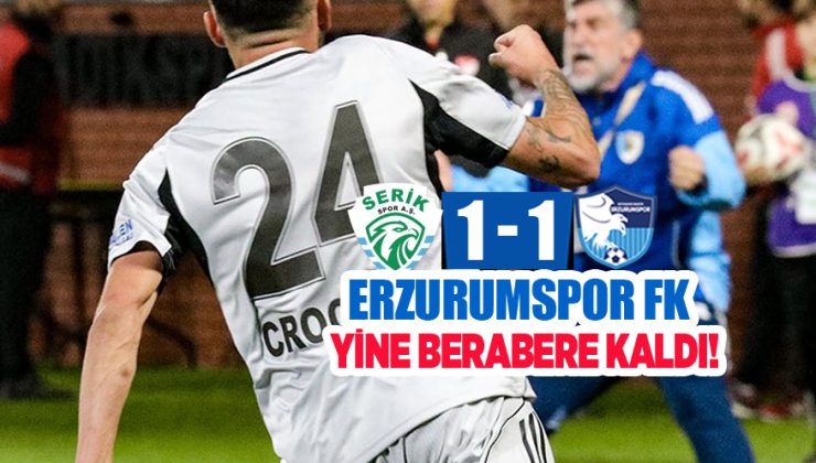 Deplasmanda Serik Spor ile karşılaşan Erzurumspor FK mücadeleden 1-1 ‘lik  beraberlikle ayrıldı.